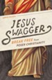 Jesus Swagger: Break Free from Poser Christianity - eBook