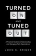 Turned On and Tuned Out: A Practical Guide to Understanding and Managing Tech Dependence - eBook