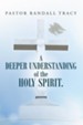 A Deeper Understanding of the Holy Spirit. - eBook