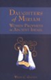 Daughters of Miriam: Women Prophets in Ancient Israel
