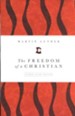 The Freedom of a Christian: The Luther Study Edition