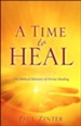 A Time to Heal: The Biblical Ministry of Divine Healing