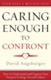 Caring Enough to Confront: How to Understand and Express Your Deepest Feelings Toward Others - eBook