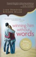 Winning Him Without Words: 10 Keys to Thriving in Your Spiritually Mismatched Marriage - eBook