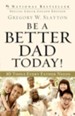 Be a Better Dad Today!: 10 Tools Every Father Needs - eBook