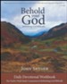 Behold Your God: Rethinking God Biblically - Daily Devotional Workbook