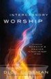 Intercessory Worship: Combining Worship and Prayer to Touch the Heart of God - eBook
