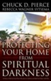 Protecting Your Home from Spiritual Darkness: 10 Steps to Help You Clean House, Place Jesus in Authority and Make Your Home a Safe Place - eBook
