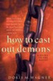 How to Cast Out Demons: A Guide to the Basics - eBook