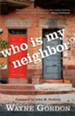 Who Is My Neighbor?: Lessons Learned From a Man Left for Dead - eBook