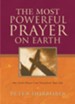 Most Powerful Prayer on Earth, The: One Little Prayer Can Transform Your Life - eBook