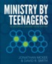 Ministry by Teenagers: Developing Leaders from Within