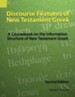 Discourse Features of New Testament Greek: A Coursebook on the Information Structure of New Testament Greek,2nd