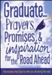 Graduate: Prayers, Promises and Inspiration For the Road Ahead