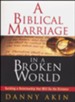 A Biblical Marriage in a Broken World: Building Relationships that Will Go the Distance, Workbook