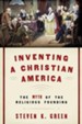 Inventing a Christian America: The Myth of the Religious Founding [Paperback]