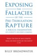 Exposing the Fallacies of the Pre-Tribulation Rapture: A Biblical Examination of Christ's Second Coming - eBook