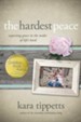 The Hardest Peace: Expecting Grace in the Midst of Life's Hard - eBook