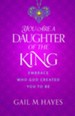 You Are a Daughter of the King: Embrace Who God Created You to Be - eBook