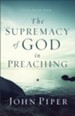 The Supremacy of God in Preaching / Revised - eBook