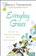 Everyday Grace: Infusing All Your Relationships With the Love of Jesus - eBook