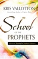 School of the Prophets: Advanced Training for Prophetic Ministry - eBook