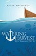 Watering Harvest: The Treasure He Is - eBook