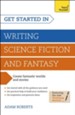 Get Started in: Writing Science Fiction and Fantasy / Digital original - eBook