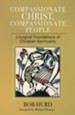 Compassionate Christ, Compassionate People: Liturgical Foundations of Christian Spirituality