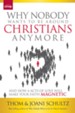 Why Nobody Wants to Be Around Christians Anymore: And How 4 Acts of Love Will Make Your Faith Magnetic - eBook