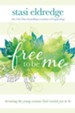 Free to Be Me: Becoming the Young Woman God Created You to Be - eBook