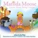 Matilda Moose Learns about Being Unique - eBook