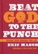 Beat God to the Punch: Because Jesus Demands Your Life - eBook