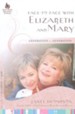 Face-to-Face with Elizabeth and Mary: Generation to Generation