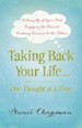 Taking Back Your Life...One Thought at a Time: *Letting Go of Your Past *Enjoying the Present *Looking Forward to the Future - eBook
