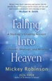 Falling into Heaven: A Skydiver's Gripping Account of Heaven, Healings, and Miracles - eBook