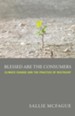 Blessed are the Consumers: Climate Change and the Practice of Restraint