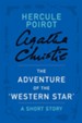 The Adventure of the 'Western Star': A Hercule Poirot Short Story - eBook