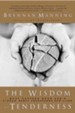 The Wisdom of Tenderness: What happens when God's firece mercy transforms our lives - eBook