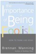 The Importance of Being Foolish: How To Think Like Jesus - eBook