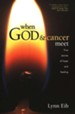 When God and Cancer Meet: True Stories of Hope and Healing
