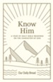 Know Him: A Year of Daily Bible Readings on the Character of God