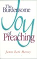 Burdensome Joy Of Preaching