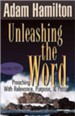 Unleashing the Word: Preaching with Relevance, Purpose, and Passion