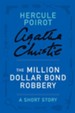 The Million Dollar Bond Robbery: A Hercule Poirot Short Story - eBook