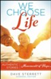 We Choose Life: Authentic Stories