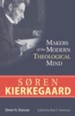 S&oslash;ren Kierkegaard: Makers of the Modern Theological Mind Series