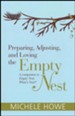 Preparing, Adjusting, and Loving the Empty Nest: A Companion to Empty Nest, What's Next?