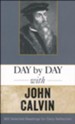 Day by Day with John Calvin: Selected Readings for  Daily Reflection