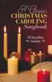 A Classic Christmas Caroling Songbook: 30 Sing-Along Favorites